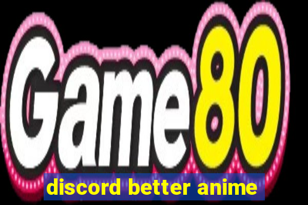 discord better anime